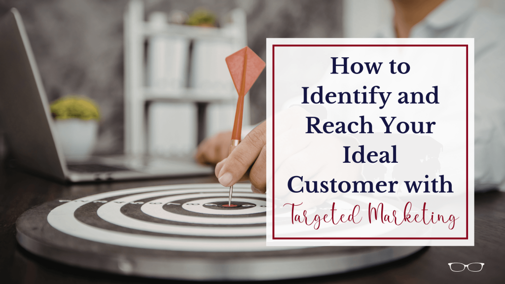 How to Identify and Reach Your Ideal Customer with Targeted Marketing ...